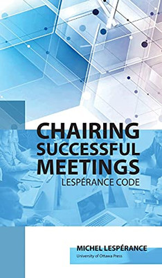 Chairing Successful Meetings: Lespã©Rance Code (None)