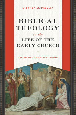 Biblical Theology in the Life of the Early Church: Recovering an Ancient Vision - (Paperback or Softback)