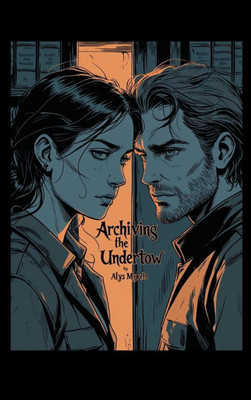 Archiving the Undertow - (Hardback or Cased Book) Archiving the Undertow - (Hardback or Cased Book)