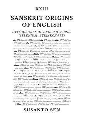 Sanskrit Origins of English: Etymologies of English Words (splenium- Syriarchate)