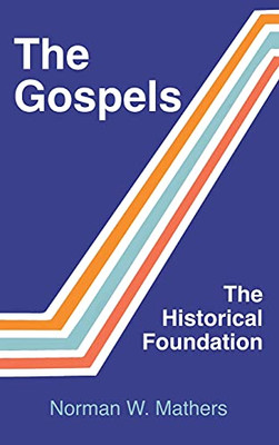 The Gospels The Historical Foundation - 9781456637309