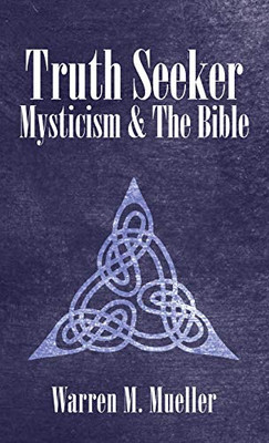 Truth Seeker: Mysticism And The Bible - 9781489734631