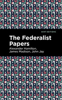 The Federalist Papers (Mint Editions) - 9781513207292