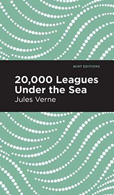 Twenty Thousand Leagues Under The Sea (Mint Editions)