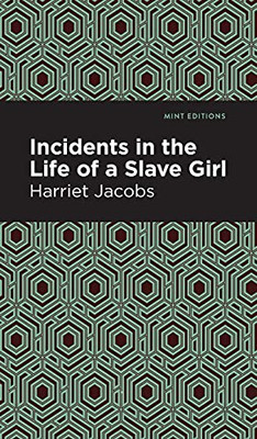 Incidents In The Life Of A Slave Girl (Mint Editions)