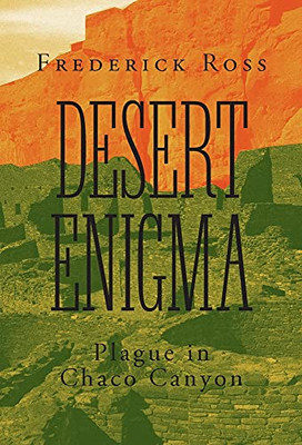 Desert Enigma: Plague In Chaco Canyon - 9781525577055