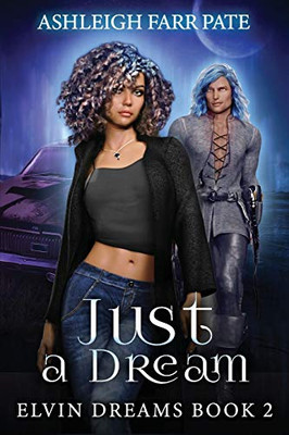 Just A Dream: Elvin Dreams Book 2 (Elvin Dreams Saga)