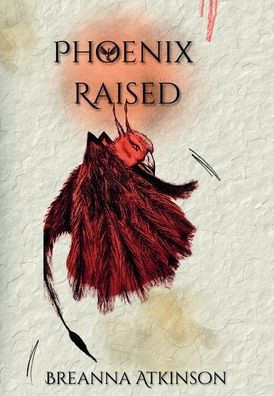 Phoenix Raised - (Hardback or Cased Book)