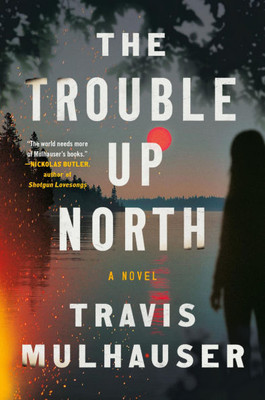 The Trouble Up North - (Hardback or Cased Book)