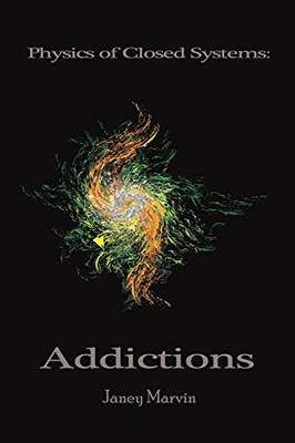 Physics Of Closed Systems: Addictions - 9781638120490