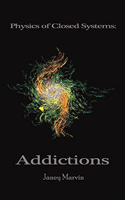 Physics Of Closed Systems: Addictions - 9781638120506