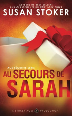 Au Secours De Sarah (Ace Sã©Curitã©) (French Edition)