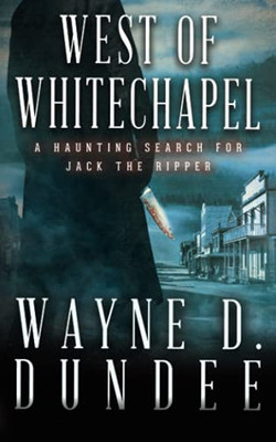 West Of Whitechapel: Jack The Ripper In The Wild West