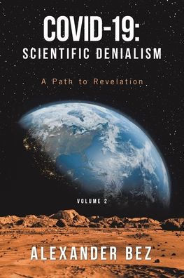 Covid-19: Scientific Denialism: A Path to Revelation - (Paperback or Softback)