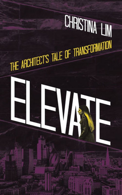 Elevate: The Architect's Tale of Transformation - (Hardback or Cased Book)