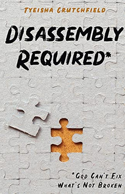 Disassembly Required: God Can'T Fix What'S Not Broken