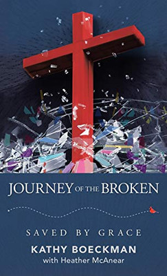 Journey Of The Broken: Saved By Grace - 9781664226210