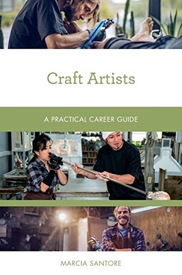 Craft Artists: A Practical Career Guide (Practical Career Guides)