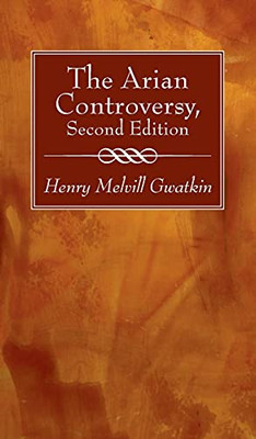 The Arian Controversy, Second Edition - 9781666723823