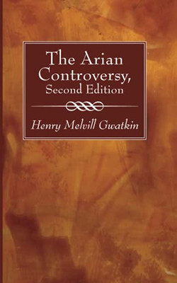 The Arian Controversy, Second Edition - 9781666731385