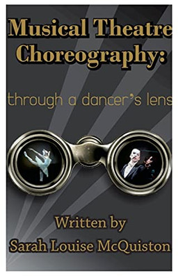 Musical Theatre Choreography: Through A Dancer'S Lens