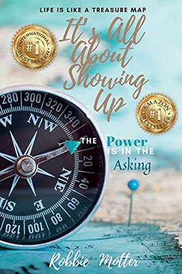 It'S All About Showing Up: The Power Is In The Asking
