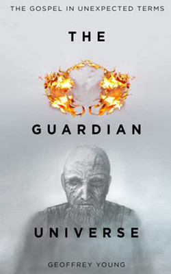 The Guardian Universe: The Gospel In Unexpected Terms