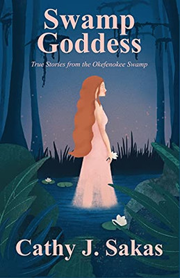 Swamp Goddess: True Stories From The Okefenokee Swamp