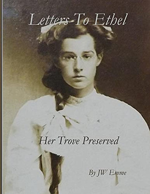 Letters To Ethel: Her Trove Preserved - 9781736605509