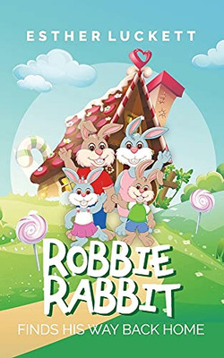 Robbie Rabbit Finds His Way Back Home - 9781737091707
