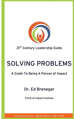 Solving Problems: A Guide To Being A Person Of Impact