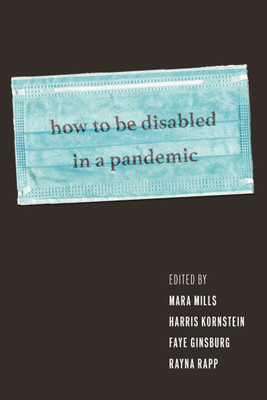 How to Be Disabled in a Pandemic - (Paperback or Softback)