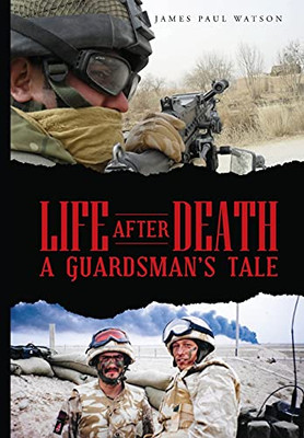 Life After Death - A Guardsman'S Tale - 9781802271201