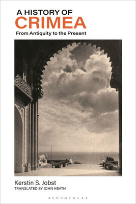 A History of Crimea: From Antiquity to the Present - (Paperback or Softback)