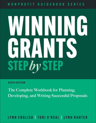 Winning Grants Step by Step: The Complete Workbook for Planning, Developing, and Writing Successful Proposals Winning Grants Step by Step: The Complete Workbook for Planning, Developing, and Writing Successful Proposals