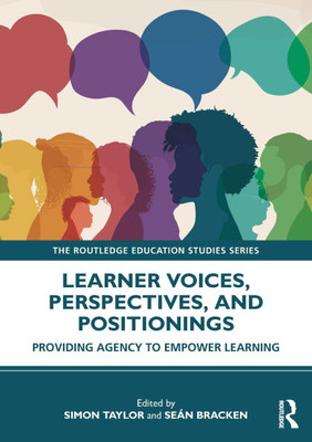 Learner Voices, Perspectives, and Positionings: Providing Agency to Empower Learning - (Paperback or Softback)