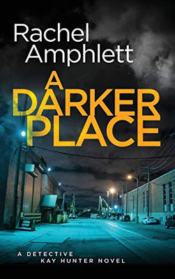 A Darker Place (Detective Kay Hunter) - 9781913498580