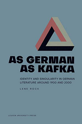 As German as Kafka: Identity and Singularity in German Literature around 1900 and 2000