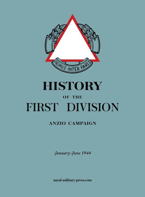 HISTORY OF THE FIRST DIVISION Anzio Campaign, January-June 1944 - (Hardback or Cased Book)