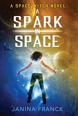 A Spark In Space: A Space Witch Novel - 9781952667114