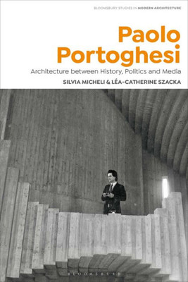 Paolo Portoghesi: Architecture Between History, Politics and Media