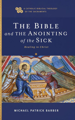 Bible and the Anointing of the Sick: Healing in Christ