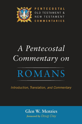 A Pentecostal Commentary on Romans: Introduction, Translation, and Commentary - (Paperback or Softback)