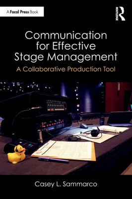 Communication for Effective Stage Management: A Collaborative Production Tool - (Paperback or Softback)