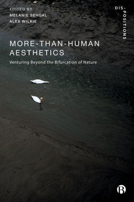 More-Than-Human Aesthetics: Venturing Beyond the Bifurcation of Nature