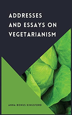 Addresses And Essays On Vegetarianism - 9782357288270