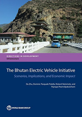 The Bhutan Electric Vehicle Initiative: Scenarios, Implications, and Economic Impact (Directions in Development)