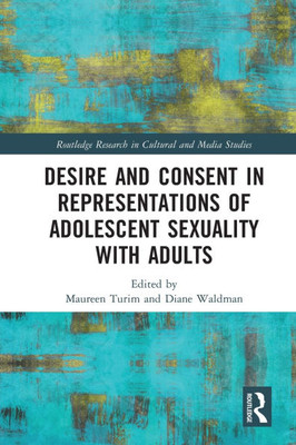 Desire and Consent in Representations of Adolescent Sexuality with Adults
