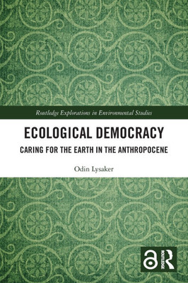 Ecological Democracy: Caring for the Earth in the Anthropocene