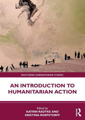 An Introduction to Humanitarian Action - (Paperback or Softback)